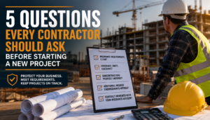 5 Questions Every Contractor Should Ask Before Starting a New Project